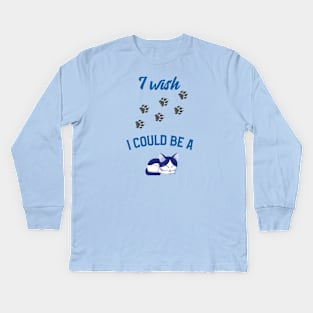 I Wish I Could Be a Cat Kids Long Sleeve T-Shirt